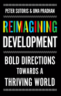 Reimagining Development: Bold Directions Towards a Thriving World