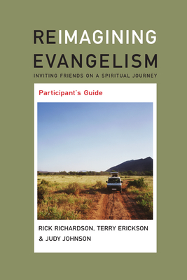Reimagining Evangelism Participant's Guide - Johnson, Judy, and Erickson, Terry, and Richardson, Rick (Contributions by)