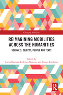 Reimagining Mobilities across the Humanities: Volume 2: Objects, People and Texts