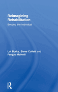 Reimagining Rehabilitation: Beyond the Individual