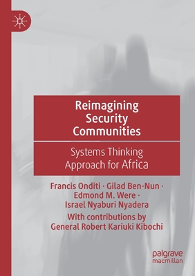 Reimagining Security Communities: Systems Thinking Approach for Africa - Onditi, Francis, and Ben-Nun, Gilad, and Were, Edmond M.