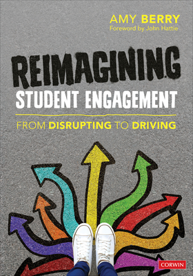 Reimagining Student Engagement: From Disrupting to Driving - Berry, Amy Elizabeth