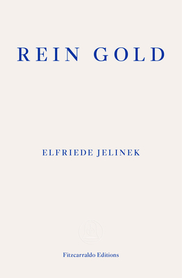 Rein Gold - Jelinek, Elfriede, and Honegger, Gitta (Translated by)