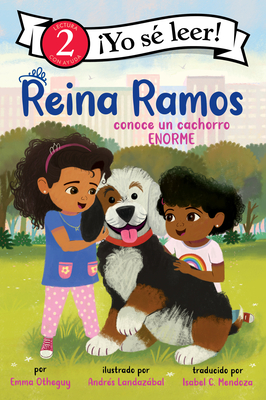 Reina Ramos Conoce Un Cachorro Enorme: Reina Ramos Meets a Big Puppy (Spanish Edition) - Otheguy, Emma, and Mendoza, Isabel (Translated by)