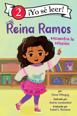 Reina Ramos Encuentra La Solucin: Reina Ramos Works It Out (Spanish Edition) - Otheguy, Emma, and Mendoza, Isabel (Translated by)