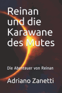 Reinan Und Die Karawane Des Mutes: Die Abenteuer Von Reinan