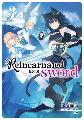 Reincarnated as a Sword (Light Novel) Vol. 3 - Tanaka, Yuu