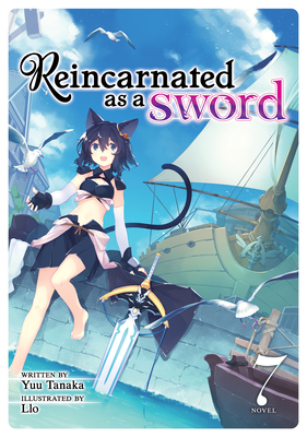 Reincarnated as a Sword (Light Novel) Vol. 7 - Tanaka, Yuu