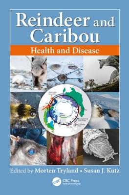 Reindeer and Caribou: Health and Disease - Tryland, Morten (Editor), and Kutz, Susan (Editor)