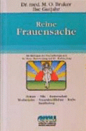 Reine Frauensache - Bruker, Max Otto; Gutjahr, Ilse