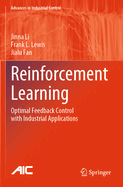 Reinforcement Learning: Optimal Feedback Control with Industrial Applications