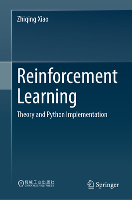 Reinforcement Learning: Theory and Python Implementation - Xiao, Zhiqing