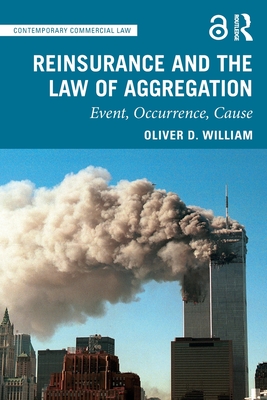 Reinsurance and the Law of Aggregation: Event, Occurrence, Cause - William, Oliver D