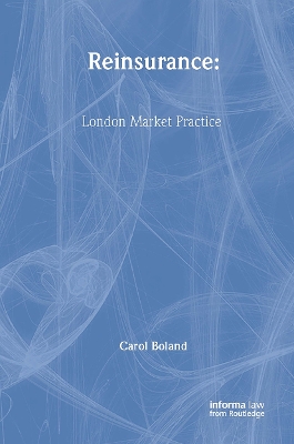 Reinsurance: London Market Practice - Boland, Carol