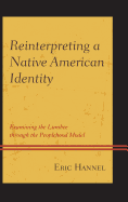 Reinterpreting a Native American Identity: Examining the Lumbee through the Peoplehood Model