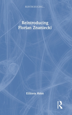 Reintroducing Florian Znaniecki - Halas, El bieta