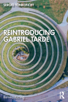 Reintroducing Gabriel Tarde - Tonkonoff, Sergio