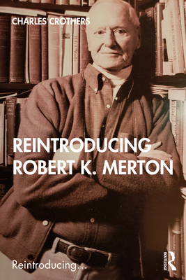 Reintroducing Robert K. Merton - Crothers, Charles