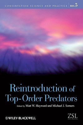 Reintroduction of Top-Order Predators - Hayward, Matt W (Editor), and Somers, Michael (Editor)