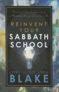 Reinvent Your Sabbath School: Discover How Exhilarating a Ministry-Driven Class Can Be