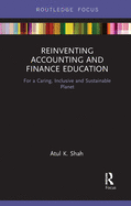 Reinventing Accounting and Finance Education: For a Caring, Inclusive and Sustainable Planet