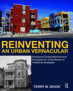 Reinventing an Urban Vernacular: Developing Sustainable Housing Prototypes for Cities Based on Traditional Strategies