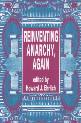 Reinventing Anarchy, Again - Ehrlich, Howard (Editor)