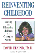 Reinventing Childhood - Elkind, David