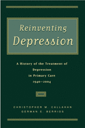 Reinventing Depression: A History of the Treatment of Depression in Primary Care, 1940-2004