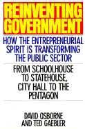 Reinventing Government: How the Entrepreneurial Spirit Is Transforming the Public Sector