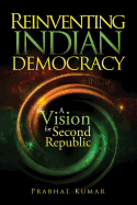 Reinventing Indian Democracy: A Vision for Second Republic