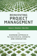 Reinventing Project Management: The Diamond Approach to Successful Growth and Innovation