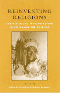 Reinventing Religions: Syncretism and Transformation in Africa and the Americas
