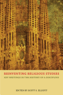 Reinventing Religious Studies: Key Writings in the History of a Discipline