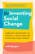 Reinventing Social Change: Embrace Abundance to Create a Healthier and More Equitable World