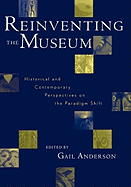 Reinventing the Museum: Historical and Contemporary Perspectives on the Paradigm Shift