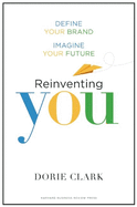 Reinventing You: Define Your Brand, Imagine Your Future