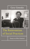 Reinvention of Social Practices: Essays on F?lix Guattari