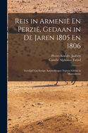 Reis in Armenie En Perzie, Gedaan in de Jaren 1805 En 1806: Gevolgd Van Eenige Aanmerkingen Nopens Ghilan in Mazenderan