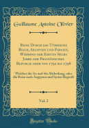 Reise Durch Das Trkische Reich, Aegypten Und Persien, Whrend Der Ersten Sechs Jahre Der Franzsischen Republik Oder Von 1792 Bis 1798, Vol. 2: Welcher Die 3te Und 4te Abtheilung, Oder Die Reise Nach Aegypten Und Syrien Begreift (Classic Reprint)