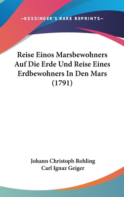 Reise Einos Marsbewohners Auf Die Erde Und Reise Eines Erdbewohners In Den Mars (1791) - Rohling, Johann Christoph, and Geiger, Carl Ignaz