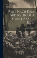 Reise nach dem Sdpol in den Jahren 1822 bis 1824.