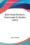 Reise Nach Persien U. Dem Lande D. Kurden (1852)