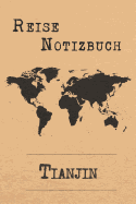 Reise Notizbuch Tianjin: 6x9 Reise Journal I Notizbuch mit Checklisten zum Ausf?llen I Perfektes Geschenk f?r den Trip nach Tianjin (Volksrepublik China) f?r jeden Reisenden
