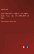 Reise um die Erde durch Nord-Asien und die beiden Oceane in den Jahren 1828, 1829 und 1830: Erste Abtheilung Zweiter Band