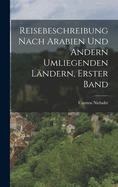 Reisebeschreibung nach Arabien und andern umliegenden Lndern, Erster Band