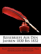 Reisebriefe Aus Den Jahren 1830 Bis 1832