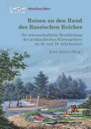 Reisen an den Rand des Russischen Reiches: Die wissenschaftliche Erschlieung der nordpazifischen Kstengebiete im 18. und 19. Jahrhundert