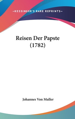 Reisen Der Papste (1782) - Muller, Johannes Von