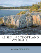 Reisen in Schottland, Volume 1...